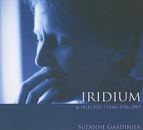 Imagen de archivo de Iridium & Selected Poems 1986-2009 [Paperback] Gardinier, Suzanne a la venta por Lakeside Books