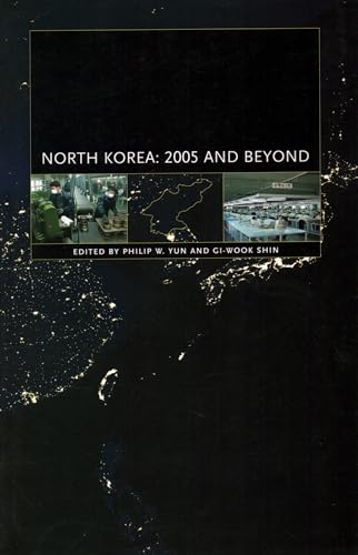 Stock image for North Korea : 2005 and beyond / edited by Philip W. Yun and Gi-Wook Shin.-- Walter H. Shorenstein Asia-Pacific Research Center; 2006.-- (Walter H. Shorenstein Asia-Pacific Research Center Monographs ; 2006). for sale by Yushodo Co., Ltd.