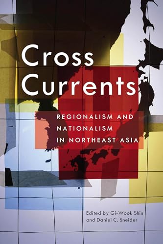 Imagen de archivo de Cross Currents: Regionalism and Nationalism in Northeast Asia a la venta por HPB-Red