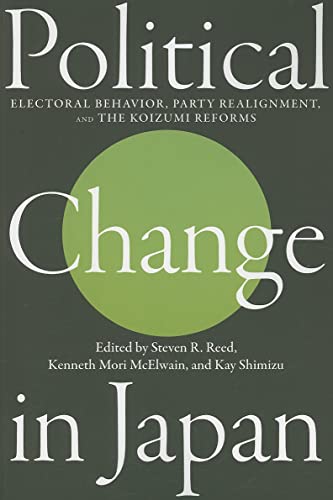 Imagen de archivo de Political Change in Japan: Electoral Behavior, Party Realignment, and the Koizumi Reforms a la venta por Anybook.com