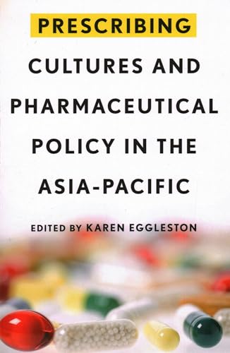 Stock image for Prescribing Cultures and Pharmaceutical Policy in the Asia Pacific for sale by Wonder Book