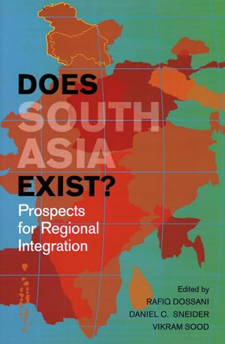 Stock image for Does South Asia Exist?: Prospects for Regional Integration for sale by Pomfret Street Books