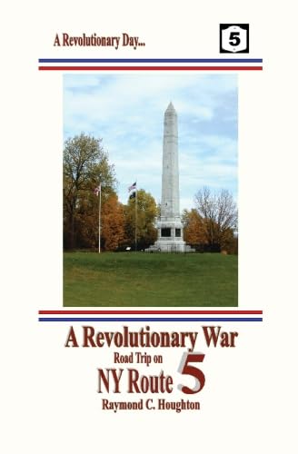 Stock image for A Revolutionary War Road Trip on NY Route 5: Spend a Revolutionary Day Along the Historic Mohawk Turnpike for sale by -OnTimeBooks-