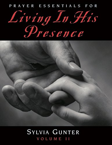 Prayer Essentials for Living in His Presence Volume 2 (9781931379076) by Sylvia Gunter