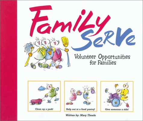 Beispielbild fr Family Serve: Volunteer Opportunities for Families zum Verkauf von Robinson Street Books, IOBA