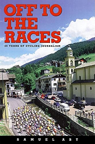 Stock image for Off to the Races : 25 Years of Cycling Journalism for sale by Better World Books