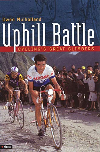 Stock image for Uphill Battle: Cycling's Great Climbers for sale by AwesomeBooks