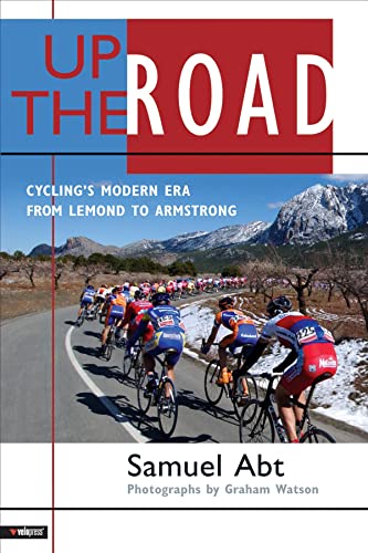 9781931382786: Up the Road: Cycling's Modern Era From Lemond to Armstrong