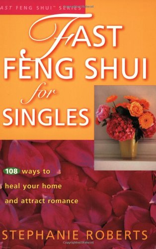Stock image for Fast Feng Shui for Singles: 108 Ways to Heal Your Home and Attract Romance for sale by Hippo Books