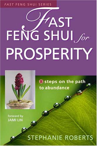 Fast Feng Shui for Prosperity: 8 Steps on the Path to Abundance (9781931383097) by Stephanie Roberts