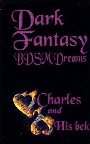 Dark Fantasy: B.D.S.M. Dreams (9781931391610) by Charles And His Bek