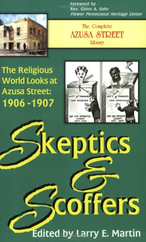 Stock image for Skeptics and Scoffers: The Religious World Looks at Azusa Street, 1906-1907 for sale by ThriftBooks-Atlanta