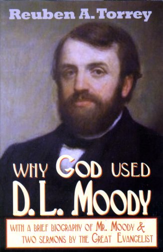 Why God Used D. L. Moody (9781931393225) by Reuben A. Torrey