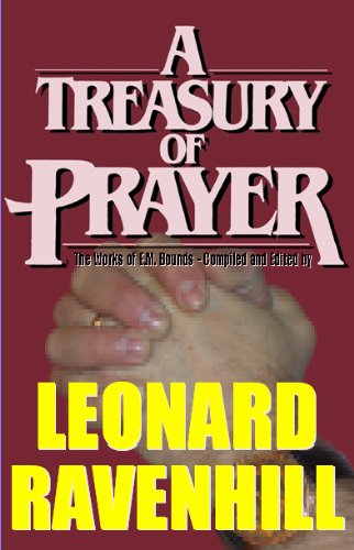 9781931393256: A Treasury of Prayer by E. M. Bounds, Leonard Ravenhill (2010) Paperback