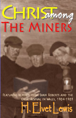 Christ Among the Miners (9781931393270) by H. Elvet Lewis