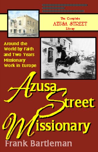 Stock image for Azusa Street Missionary: Around the World by Faith and Two Years Missionary Work in Europe for sale by Half Price Books Inc.