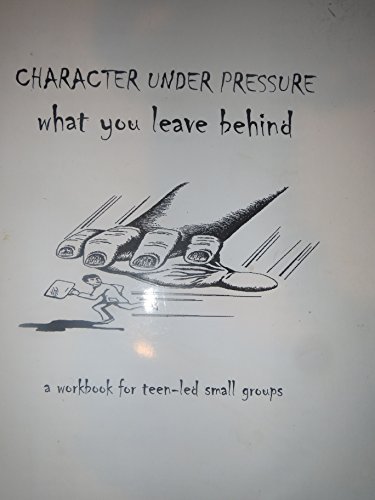 Stock image for Character Under Pressure: What You Leave Behind for sale by Basement Seller 101