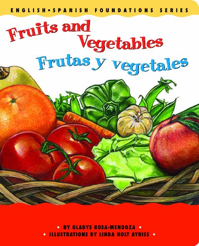 Imagen de archivo de Fruits and Vegetables / Frutas y vegetales (English and Spanish Foundations Series) (Bilingual) (Dual Language) (Pre-K and Kindergarten) a la venta por Gulf Coast Books