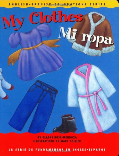 Stock image for My Clothes / Mi ropa (English and Spanish Foundations Series) (Book #15) (Bilingual) (Board Book) (English and Spanish Edition) for sale by Books-FYI, Inc.