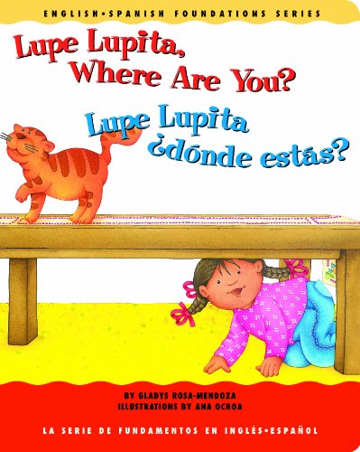 Imagen de archivo de Lupe Lupita, Where Are You? / Lupe Lupita, ?d?nde est?s? (English and Spanish Foundations Series) (Book #16) (Bilingual) (Board Book) (English and Spanish Edition) a la venta por SecondSale