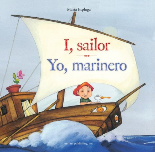 Imagen de archivo de I, sailor / Yo, marinero (English and Spanish Foundations Series) (Hardcover Storybook) (Bilingual) (Dual Language) (English and Spanish Edition) a la venta por Half Price Books Inc.