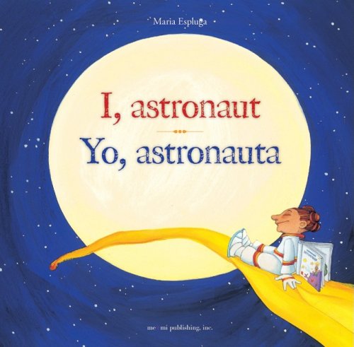 Imagen de archivo de I, Astronaut/Yo, Astronauta a la venta por ThriftBooks-Atlanta