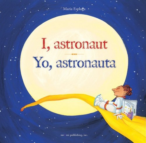 Stock image for I, Astronaut/Yo, Astronauta for sale by ThriftBooks-Atlanta