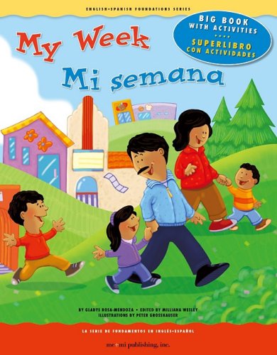 My Week / Mi semana (English and Spanish Foundations Series) (Bilingual) (Dual Language) (Big Book) (Pre-K and Kindergarten) (English and Spanish Edition) (9781931398930) by Gladys Rosa-Mendoza