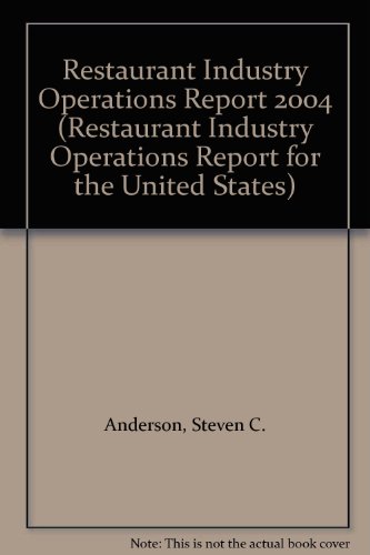Restaurant Industry Operations Report 2004 (RESTAURANT INDUSTRY OPERATIONS REPORT FOR THE UNITED STATES) (9781931400541) by Anderson, Steven C.; Steinhauser, Steven