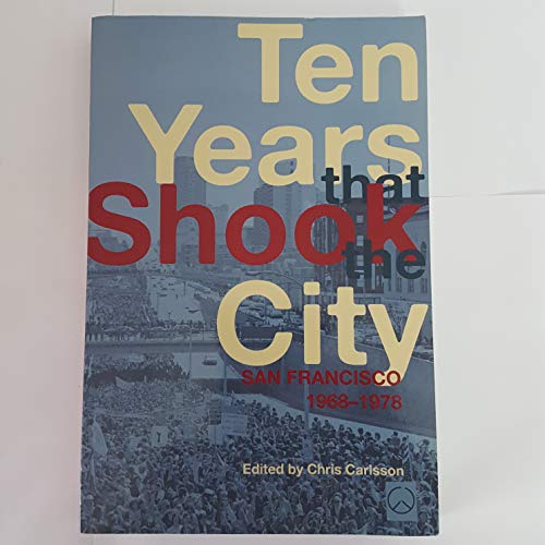 9781931404129: Ten Years That Shook the City: San Francisco 1968-1978