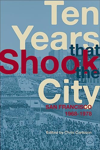 Stock image for Ten Years That Shook the City: San Francisco 1968-1978 for sale by Half Price Books Inc.