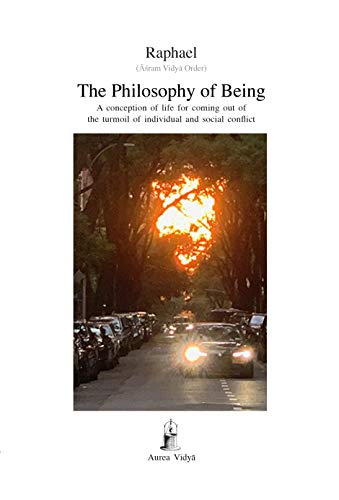Imagen de archivo de The Philosophy of Being: A conception of life for coming out of the turmoil of individual and social conflict a la venta por GreatBookPrices