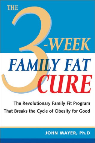 Beispielbild fr The 3-week Family Fat Cure: You Don't Have to be Overweight Just Because Your Parents are zum Verkauf von WorldofBooks