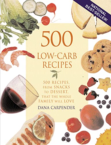 Beispielbild fr 500 Low-Carb Recipes : 500 Recipes, from Snacks to Dessert, That the Whole Family Will Love zum Verkauf von Better World Books