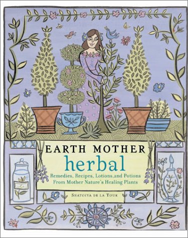 Beispielbild fr Earth Mother Herbal: Remedies, Recipes, Lotions and Potions from Mother Nature's Healing Plants zum Verkauf von WorldofBooks