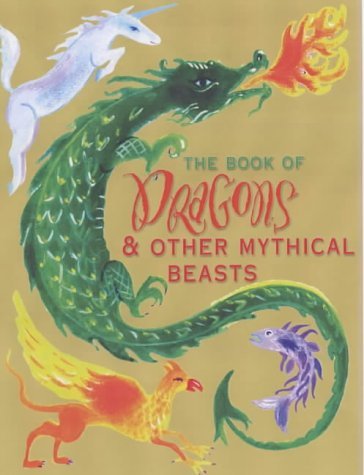 Beispielbild fr The Book of Dragons and Other Mythical Beasts zum Verkauf von WorldofBooks