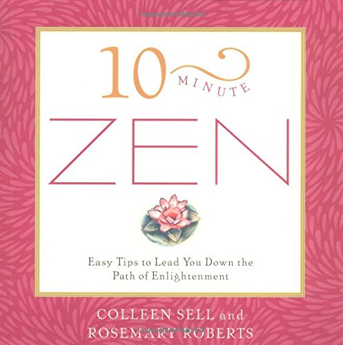 Beispielbild fr 10-Minute Zen : Easy Tips to Lead You down the Path of Enlightenment zum Verkauf von Better World Books