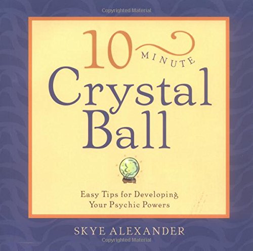 Beispielbild fr 10-Minute Crystal Ball: Easy Tips for Developing Your Psychic Powers zum Verkauf von WorldofBooks