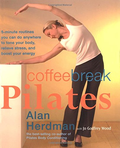 Beispielbild fr Coffee-Break Pilates: 5-Minute Routines You Can Do Anywhere to Tone Your Body, Relieve Stress, and Boost Your Energy zum Verkauf von ThriftBooks-Atlanta