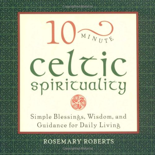 9781931412308: 10-minute Celtic Spirituality: Simple Blessings, Wisdom and Guidance for Daily Living (10-minute series)