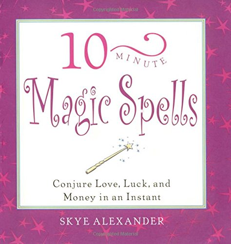 Beispielbild fr 10-minute Magic Spells: Conjure Love, Luck and Money in an Instant (10-minute series) zum Verkauf von WorldofBooks