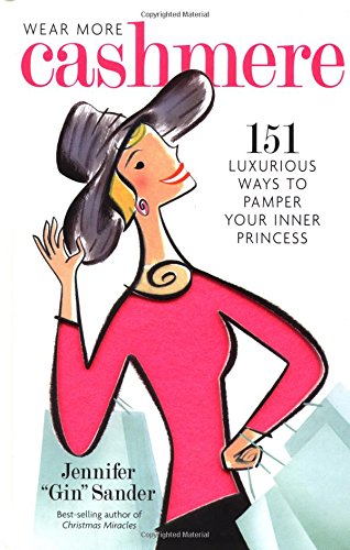 Beispielbild fr Wear More Cashmere: 151 Luxurious Ways to Pamper Your Inner Princess zum Verkauf von Gulf Coast Books