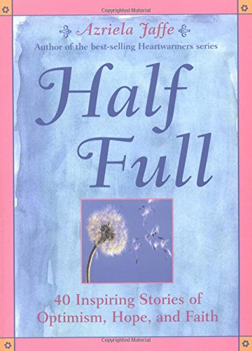 Stock image for Half Full: 40 Inspiring Stories of Optimism, Hope, and Faith for sale by SecondSale
