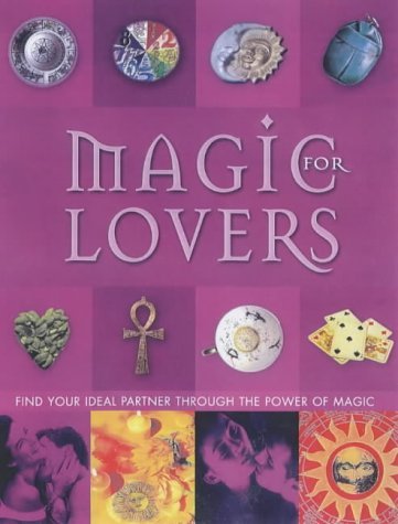 Imagen de archivo de Magic for Lovers : Find Your Ideal Partner Through the Power of Magic a la venta por J. and S. Daft