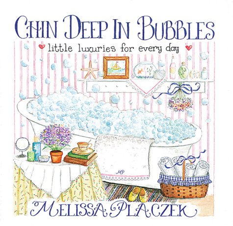 Imagen de archivo de Chin Deep in Bubbles : Little Luxuries for Every Day a la venta por Better World Books