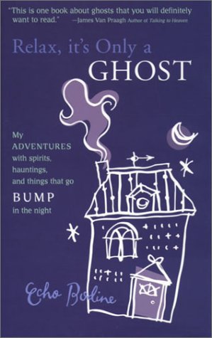 Beispielbild fr Relax, It's Only A Ghost: My Adventures with Spirits, Hauntings and Things That Go Bump in the Night zum Verkauf von Books of the Smoky Mountains