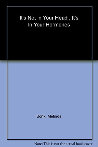 Beispielbild fr It's Not in Your Head, It's in Your Hormones: The Secret to Balance for Women of All Ages zum Verkauf von WorldofBooks
