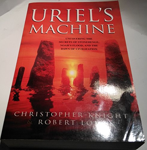 Beispielbild fr Uriel's Machine : Uncovering the Secrets of Stonehenge, Noah's Flood, and the Dawn of Civilization zum Verkauf von Better World Books