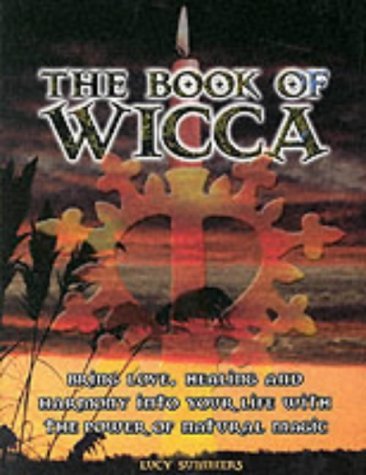 Stock image for The Book of Wicca: Bring Love, Healing and Harmony into Your Life with the Power of Natural Magic for sale by WorldofBooks