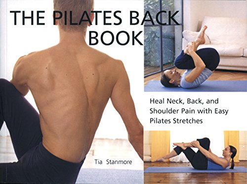 Beispielbild fr The Pilates Back Book: Heal Neck, Back, and Shoulder Pain with Easy Pilates Stretches zum Verkauf von SecondSale